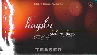 Teaser - Laapta (lost in love) | Ishant Kaundal, Ritik Ravi | Raze music | IshArc Music Present