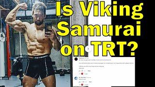 Is Viking Samurai on TRT?  What are my thoughts towards it?