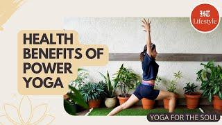 Health Benefits of Power Yoga | Yoga For The Soul | Hindustan Times