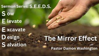 2024-11-16 S.E.E.D.S. P6: “The Mirror Effect” - Pastor Damon Washington