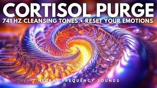 741 Hz ‍️ Neuro-Frequency Detox – Purge Cortisol & Reset Emotional Balance | Meditation Music