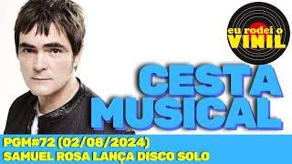 CESTA MUSICAL - Especial SAMUEL ROSA - SKANK (PGM#072 - 02/08/2024)