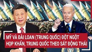 Thời sự quốc tế: Mỹ và Đài Loan (Trung Quốc) đột ngột họp khẩn, Trung Quốc theo sát động thái