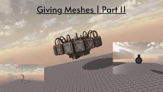 Giving Meshes | Part 11