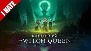 I HATE DESTINY 2: THE WITCH QUEEN (& BEYOND LIGHT)