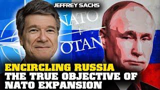 Jeffrey Sachs Interivew -  Encircling Russia: The True Objective of NATO Expansion