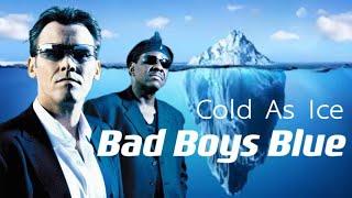 Bad Boys Blue - Cold As Ice ( New Video)