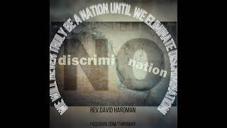 No Discrimination! | We will never be a nation until we eliminate discrimination! / Stop The Hate!