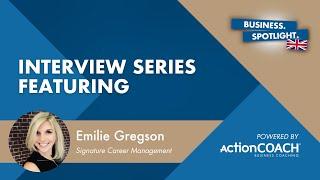 Spotlight Interview with Emilie Gregson from Signature Career Management - Presented by Ceri James