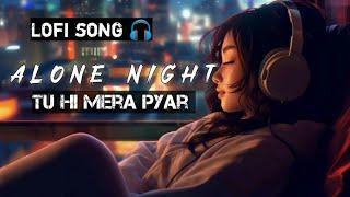 Tu Hi Mera Pyar || Mind Relaxing Trending Song || Instagram Lofi New Song ||