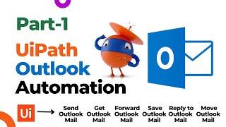 Outlook Email Automation in UiPath - Part 1 | UiPath Mail Message Activities | UiPath RPA Tutorials