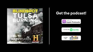 Blindspot: Tulsa Burning, a podcast from The HISTORY® Channel and WNYC Studios