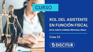  CURSO GRATUITO DE ASISTENTE EN FUNCIÓN FISCAL EN EL NUEVO CÓDIGO PROCESAL PENAL - Parte 2