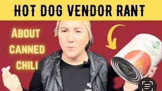 Hot Dog Vendor Rant! About CANNED CHILI!