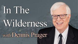 In The Wilderness - Dennis Prager on LIFE Today Live