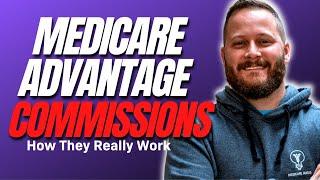 How Medicare Advantage Commissions Really Work
