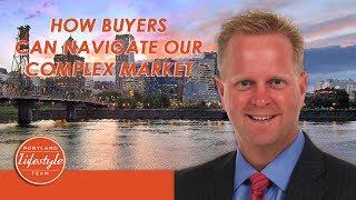 Portland Real Estate Agent: How buyers can navigate our complex market