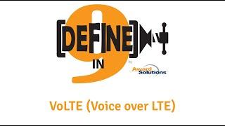 Voice Over LTE (VoLTE) - Defined in Nine Words or Less!