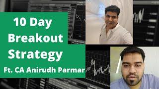 10 Day Breakout Strategy | Trend Following | Trading | Ft. Anirudh Parmar