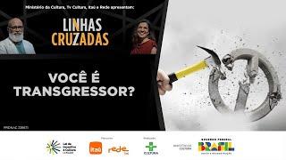 LINHAS CRUZADAS | VOCÊ É TRANSGRESSOR? | 12/12/2024