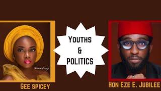 NIGERIAN YOUTHS AND POLITICS with HON. E. E JUBILEE