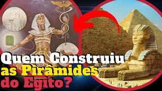 A História Perdida Sobre a Construção das Pirâmides do Egito que assusta a ciência