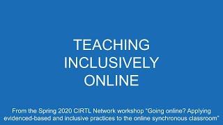 Teaching Inclusively in the Online, Synchronous Classroom (Part 4 of 4)