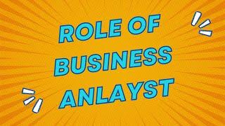 What is the role of a Business Analyst?