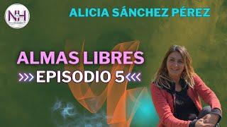  ALMAS LIBRES - EPISODIO 5, con Alicia Sánchez Pérez - en Nueva Humanidad TV