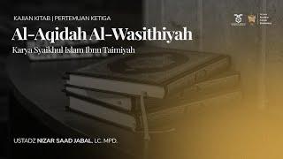 Kitab Al-Aqidah Al-Wasithiyah | Ustadz Nizar Saad Jabal, Lc. Mpd