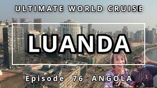 LUANDA, Angola: Ep. 76  Ultimate World Cruise| The Most Expensive City in the World | City Tour