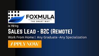 Sales Lead - B2C (Remote) | Foxmula is Hiring | Work From Home | Any Graduate - Any Specialization