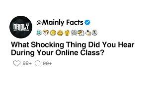 What Shocking Thing Did You Hear During Your Online Class?