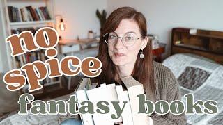 *NO SPICE* fantasy book recommendations - the best of the best!