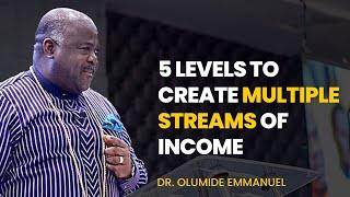 5 Levels to Create Multiple Streams Of Income - Dr. Olumide Emmanuel #dancreateswealth