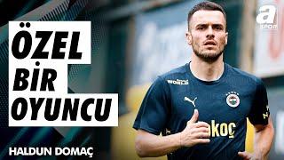 Haldun Domaç: "Kostic Transferi, Fenerbahçe'ye Sistemsel Bir Rahatlık Sağlayacak" / A Spor