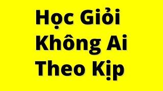 Cách học giỏi không ai theo kịp (môn nào cũng áp dụng được)