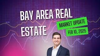 Bay Area Real Estate Market Update | February 10, 2025