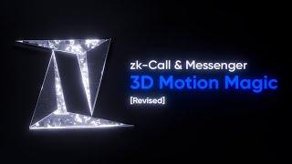 zk-Call & Messenger: 3D Motion Magic [Revised]