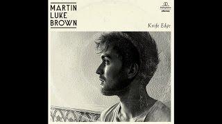 martin luke brown - knife edge [ audio ]