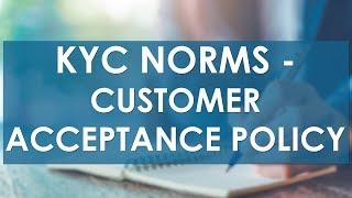 KYC Norms - Customer Acceptance Policy