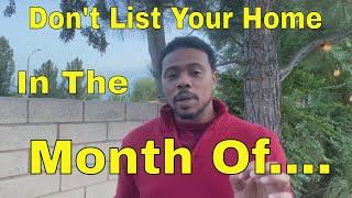 Worst month to sell a house | menifee california | When should I list