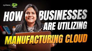 How Businesses Are Utilizing Salesforce Manufacturing Cloud | Boosting Efficiency and Growth