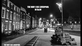 The Way I See #Liverpool In B&W Pictures