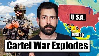 Cartel War Explodes Threatening to Spill into America