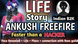 LIFE STORY OF ANKUSH FREEFIRE  | Faster than a Hacker | Indian B2K | എല്ലാവരും അറിയണം 