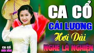 Ca Cổ Cải Lương Hơi Dài - Nghe Là NghiệnCa Cổ Hơi Dài 1000 Chữ Ru Ngủ Cực Êm Tai | Ca Cổ Cuộc Sống