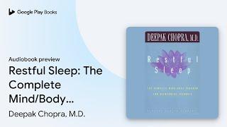 Restful Sleep: The Complete Mind/Body Program… by Deepak Chopra, M.D. · Audiobook preview