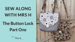 The Button Lock Bag Sew Along with Mrs H - Part One