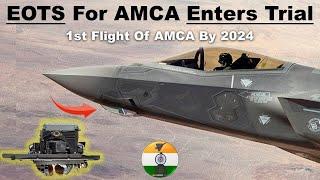 EOTS for AMCA enters trial | 1st flight of AMCA by 2024